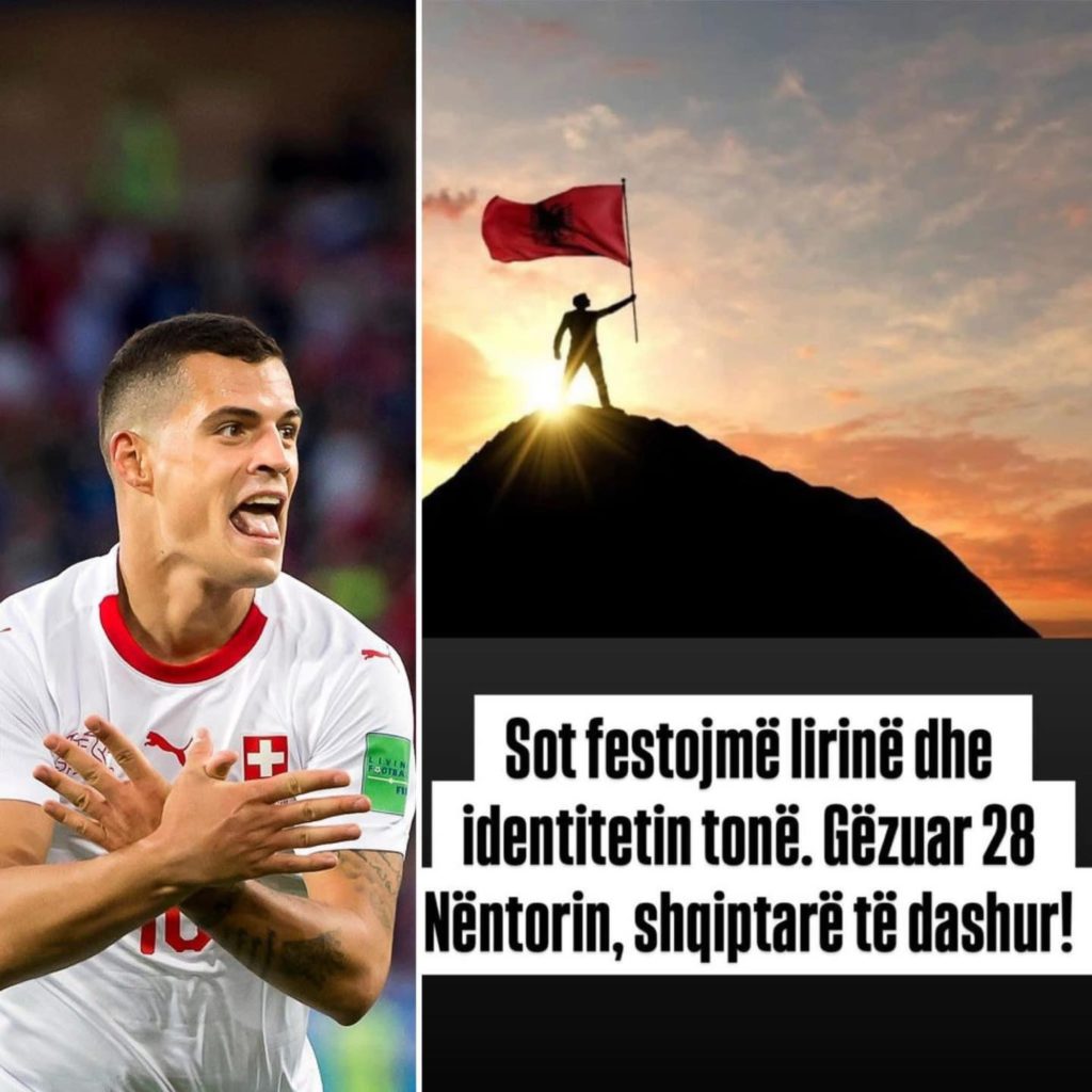 sot festojme identitetin granit xhaka nuk e harron origjinen gezuar 28 nentorin shqiptare te dashur